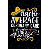 Nacho Average Coronary Care Nurse: Blank Lined Journal Notebook for Registered Coronary Care Nurse RN, Future Cardiac Nurse Practitioner NP, Cardiac ... Care CCU Nursing Mexican Fiesta Cinco de Mayo