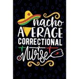 Nacho Average Correctional Nurse: Blank Lined Journal Notebook for Registered Correctional Nurse RN, Future Forensic Nurse Practitioner NP, Correctional Nursing Mexican Fiesta Cinco de Mayo