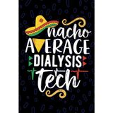 Nacho Average Dialysis Tech: Blank Lined Journal Notebook for Dialysis Technician, Nephrology Tech Practitioner, Peritoneal Dialysis Technologists Mexican Fiesta Cinco de Mayo