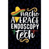 Nacho Average Endoscopy Tech: Blank Lined Journal Notebook for Endoscopy Technician, Gastroenterology Tech Practitioner, GI Endoscopy Technologists Mexican Fiesta Cinco de Mayo