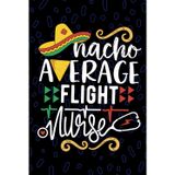Nacho Average Flight Nurse: Blank Lined Journal Notebook for Registered Flight Nurse RN, Future Transport Nurse Practitioner NP, Air Ambulance Nursing Mexican Fiesta Cinco de Mayo
