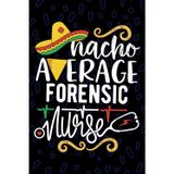Nacho Average Forensic Nurse: Blank Lined Journal Notebook for Registered Forensic Nurse RN, Future Correctional Nurse Practitioner NP, Pediatric Forensic Nursing Mexican Fiesta Cinco de Mayo
