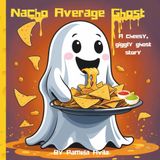 Nacho Average Ghost: A cheese, giggly ghost story