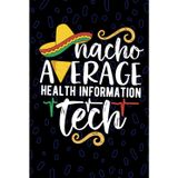 Nacho Average Health Information Tech: Blank Lined Journal Notebook for Health Information Technician, HIT Tech Practitioner, Medical Records Technologists Mexican Fiesta Cinco de Mayo