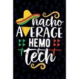 Nacho Average Hemo Tech: Blank Lined Journal Notebook for Hemo Technician, Dialysis Tech Practitioner, Hemodialysis Technologists Mexican Fiesta Cinco de Mayo