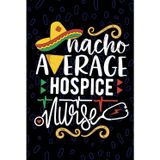 Nacho Average Hospice Nurse: Blank Lined Journal Notebook for Registered Hospice Nurse RN, Future Palliative Care Nurse Practitioner NP, End-of-life Care Nursing Mexican Fiesta Cinco de Mayo