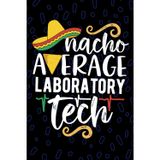 Nacho Average Laboratory Tech: Blank Lined Journal Notebook for Laboratory Technician, Clinical Laboratory Tech Practitioner, Clinical Lab Technologists Mexican Fiesta Cinco de Mayo