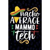 Nacho Average Mammo Tech: Blank Lined Journal Notebook for Mammo Technician, Mammogram Tech Practitioner, Mammography Technologists Mexican Fiesta Cinco de Mayo