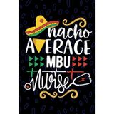 Nacho Average MBU Nurse: Blank Lined Journal Notebook for Registered MBU Mother Baby Nurse RN, Future Mother-Baby Unit Nurse Practitioner NP, Maternal-Child Health Nursing Mexican Fiesta Cinco de Mayo