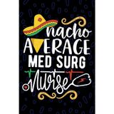 Nacho Average Med Surg Nurse: Blank Lined Journal Notebook for Registered Medical Surgical Nurse RN, Future Medical-Surgical Nurse Practitioner NP, Patient Care Nursing Mexican Fiesta Cinco de Mayo