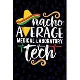Nacho Average Medical Laboratory Tech: Blank Lined Journal Notebook for Medical Laboratory Technician, Laboratory Tech Practitioner, Clinical Lab Technologists Mexican Fiesta Cinco de Mayo