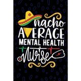 Nacho Average Mental Health Nurse: Blank Lined Journal Notebook for Registered Mental Health Nurse RN, Future Psychiatric Nurse Practitioner NP, Behavioral Health Nursing Mexican Fiesta Cinco de Mayo
