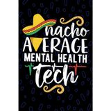 Nacho Average Mental Health Tech: Blank Lined Journal Notebook for Mental Health Technician, Psychiatric Tech Practitioner, Behavioral Health Technologists Mexican Fiesta Cinco de Mayo