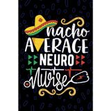 Nacho Average Neuro Nurse: Blank Lined Journal Notebook for Registered Neurological Nurse RN, Future Neuroscience Nurse Practitioner NP, Neurocritical Care Nursing Mexican Fiesta Cinco de Mayo