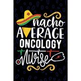 Nacho Average Oncology Nurse: Blank Lined Journal Notebook for Registered Oncology Nurse RN, Future Chemotherapy Nurse Practitioner NP, Cancer Nursing Mexican Fiesta Cinco de Mayo