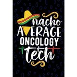 Nacho Average Oncology Tech: Blank Lined Journal Notebook for Oncology Technician, Chemotherapy Tech Practitioner, Cancer Technologists Mexican Fiesta Cinco de Mayo