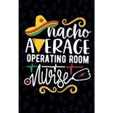 Nacho Average Operating Room Nurse: Blank Lined Journal Notebook for Registered Operating Room OR Nurse RN, Future Perioperative Nurse Practitioner ... Nursing Mexican Fiesta Cinco de Mayo