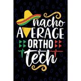 Nacho Average Ortho Tech: Blank Lined Journal Notebook for Ortho Technician, Orthopedic Tech Practitioner, Musculoskeletal Technologists Mexican Fiesta Cinco de Mayo