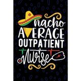 Nacho Average Outpatient Nurse: Blank Lined Journal Notebook for Registered Outpatient Nurse RN, Future Ambulatory Care Nurse Practitioner NP, Primary Care Nursing Mexican Fiesta Cinco de Mayo