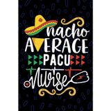 Nacho Average PACU Nurse: Blank Lined Journal Notebook for Registered Post-Anesthesia Care Unit Nurse RN, Future Recovery Room Nurse Practitioner NP, ... Nursing Mexican Fiesta Cinco de Mayo