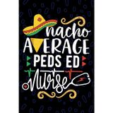 Nacho Average Peds ED Nurse: Blank Lined Journal Notebook for Registered Peds Emergency Nurse RN, Future Emergency Nurse Practitioner NP, Pediatric ED Nursing Mexican Fiesta Cinco de Mayo