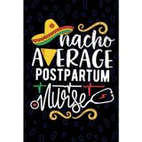 Nacho Average Postpartum Nurse: Blank Lined Journal Notebook for Registered Postpartum Nurse RN, Future Mother Baby Nurse Practitioner NP, Perinatal Nursing Mexican Fiesta Cinco de Mayo