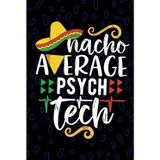 Nacho Average Psych Tech: Blank Lined Journal Notebook for Psych Technician, Mental Health Tech Practitioner, Psychiatric Technologists Mexican Fiesta Cinco de Mayo