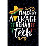 Nacho Average Rehab Tech: Blank Lined Journal Notebook for Rehab Technician, Rehabilitation Tech Practitioner, Physical Rehab Technologists Mexican Fiesta Cinco de Mayo