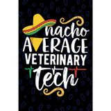 Nacho Average Veterinary Tech: Blank Lined Journal Notebook for Veterinary Technician, Vet Tech Practitioner, Pet Animal Technologists Mexican Fiesta Cinco de Mayo