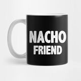 Nacho Friend Kupa Bardak