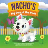 Nacho's Big Day at the Park: A Fun Picture Book About a Loveable Westie and His Big Park Adventure
