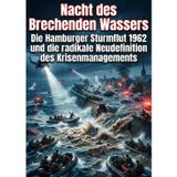 Nacht des Brechenden Wassers: Die Hamburger Sturmflut 1962 und die radikale Neudefinition des Krisenmanagements