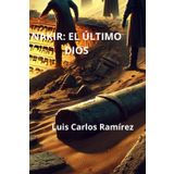 NAKIR: EL ÚLTIMO DIOS