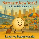 Namaste, New York! Idli lands in America: From jetlag to pancakes, Idli on a mission to find flavor far from home!