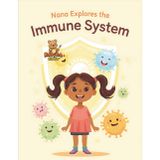 Nana Explores the Immune System: An Educational Coloring Adventure About the Body’s Defenders for Children Ages 7–15 (Nana Explores the Human Body, Band 7)