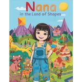 Nana in the Land of Shapes: Geometric Adventures Turned Into Magical Worlds for Children (Nana’s Discovery Lab, Band 12)