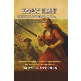Nancy Hart, Warrior Woman of the Georgia Frontier: A Revolutionary Heroine’s Spy Mission for American Independence