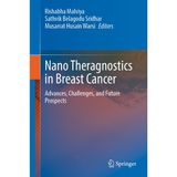 Nano Theragnostics in Breast Cancer: Advances, Challenges, and Future Prospects