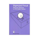 Narsizm Üzerine ve Schreber Vakası - Sigmund Freud