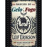 Nascido do Gelo e do Fogo: Leif Erikson