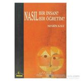 NASIL BIR İNSAN? NASIL BIR ÖĞRETİM? - NESRIN KALE