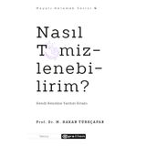 Nasıl Temizlenebilirim ? Prof. Dr. M. Hakan Türkçapar