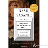 NASIL YAŞANIR - SARAH BAKEWELL