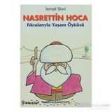 NASRETTIN HOCA FIKRALARIYLA YAŞAM ÖYKÜSÜ - İSMAİL SIVRI