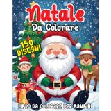 NATALE DA COLORARE: 150 disegni divertenti e natalizi: Babbo Natale, renne, alberi addobbati, pupazzi di neve, regali e tante altre sorprese tutte da colorare. per bambini dai 4 agli 8 anni