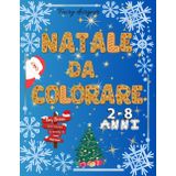 Natale da colorare: Più di 50 disegni da colorare. Album da colorare per bambini come passatempo creativo per le feste di Natale