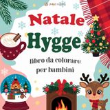Natale Hygge Libro da Colorare per Bambini: 60 Comodi disegni Con linee grandi per colorare facilmente e godersi il Natale.