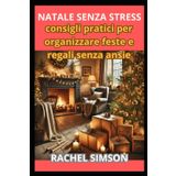 NATALE SENZA STRESS: consigli pratici per organizzare feste e regali senza ansie