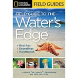 National Geographic Field Guide to the Water's Edge: Beaches, Shorelines, and Riverbanks