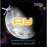 National Geographic Kids Ay Ay'ımızın Bilim ve Hikayeleri - David A. Aguilar